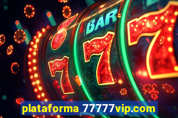 plataforma 77777vip.com